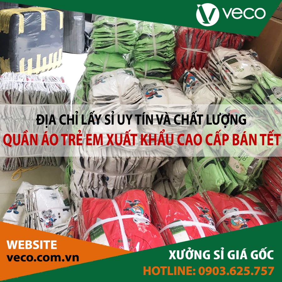 VECO-Địa chỉ lấy sỉ quần áo trẻ em xuất khẩu cao cấp về bán Tết uy tín-chất lượng
